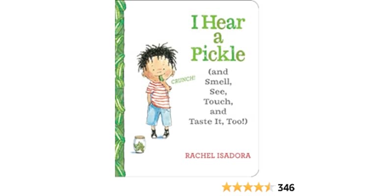 I Hear a Pickle: And Smell, See, Touch, and Taste It, Too! - Book by Rachel Isadora