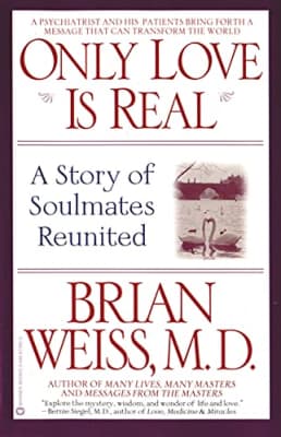 Only Love Is Real: A Story of Soulmates Reunited - Book by Brian Weiss
