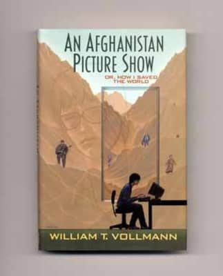 An Afghanistan Picture Show: Or, How I Saved the World - Book by William T. Vollmann