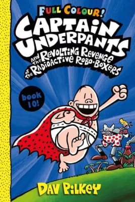 Captain Underpants and the Revolting Revenge of the Radioactive Robo-Boxers - Book by Dav Pilkey
