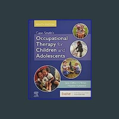 Case-Smith's Occupational Therapy for Children and Adolescents - E-Book - 
