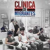 Clínica de Migrantes: life, liberty, and the pursuit of happiness - 2016 ‧ Short/Documentary ‧ 40 mins
