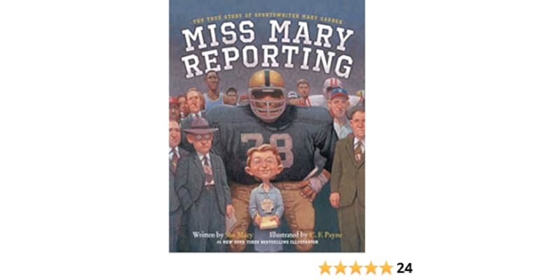 Miss Mary Reporting: The True Story of Sportswriter Mary Garber - Book by Sue Macy