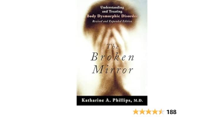 The Broken Mirror: Understanding and Treating Body Dysmorphic Disorder - Book by Katharine A Phillips