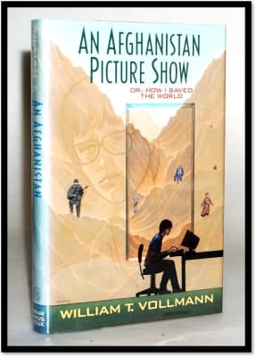 An Afghanistan Picture Show: Or, How I Saved the World - Book by William T. Vollmann