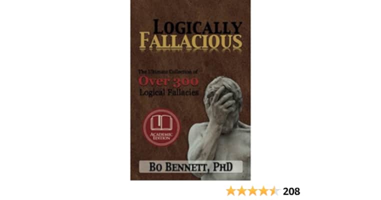 Logically Fallacious: The Ultimate Collection of Over 300 Logical Fallacies - Book by Bo Bennett