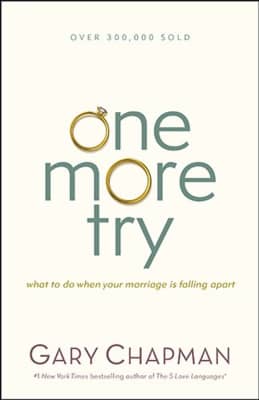 One More Try: What to Do When Your Marriage Is Falling Apart - Book by Gary Chapman