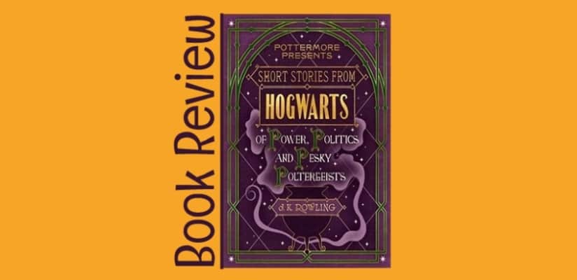 Short Stories from Hogwarts of Power, Politics and Pesky Poltergeists - Book by J. K. Rowling