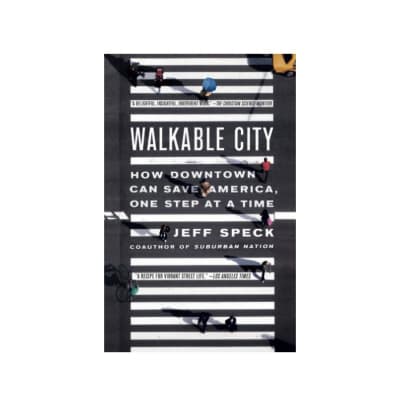 Walkable City: How Downtown Can Save America, One Step at a Time - Book by Jeff Speck
