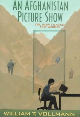 An Afghanistan Picture Show: Or, How I Saved the World - Book by William T. Vollmann