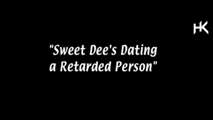It's Always Sunny in Philadelphia Sweet Dee's Dating a Retarded Person - It's Always Sunny in Philadelphia: Season 3, Episode 9