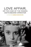 Love Affair, or the Case of the Missing Switchboard Operator - 1967 ‧ Drama/Political drama ‧ 1h 19m