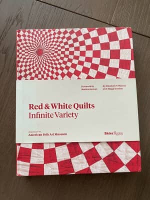Red and White Quilts: Infinite Variety: Presented by The American Folk Art Museum - Book by Elizabeth V. Warren, Joanna Semel Rose, and Maggi Gordon