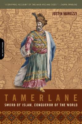 Tamerlane: Sword of Islam, Conqueror of the World - Book by Justin Marozzi