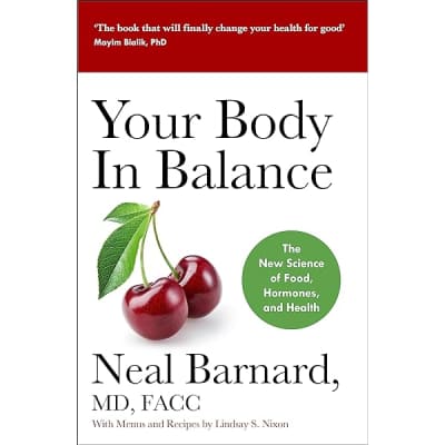 Your Body in Balance: The New Science of Food, Hormones, and Health - Book by Neal Barnard