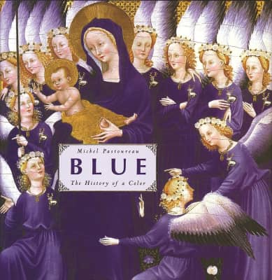 Blue: The History of a Color - Book by Michel Pastoureau
