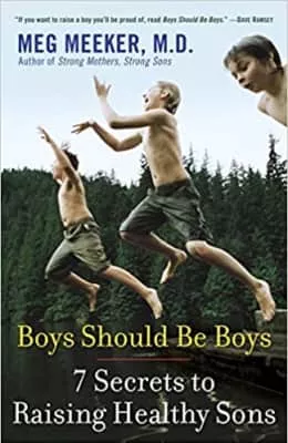 Boys Should Be Boys: Seven Secrets to Raising Healthy Sons Meg Meeker - Book by Meg Meeker