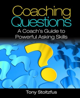 Coaching Questions: A Coach's Guide to Powerful Asking Skills - Book by Tony Stoltzfus