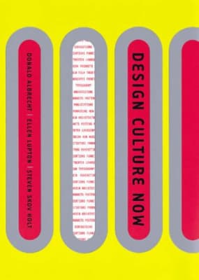 Design Culture Now: The National Design Triennial Ellen Lupton - Book by Donald Albrecht, Ellen Lupton, and Steven Skov Holt