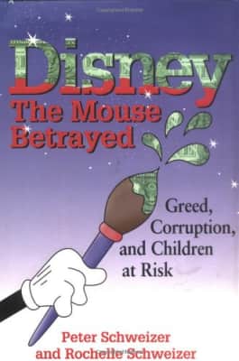 Disney: The Mouse Betrayed : Greed, Corruption, and Children at Risk - Book by Peter Schweizer and Rochelle Schweizer