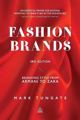 Fashion Brands: Branding Style from Armani to Zara - Book by Mark Tungate