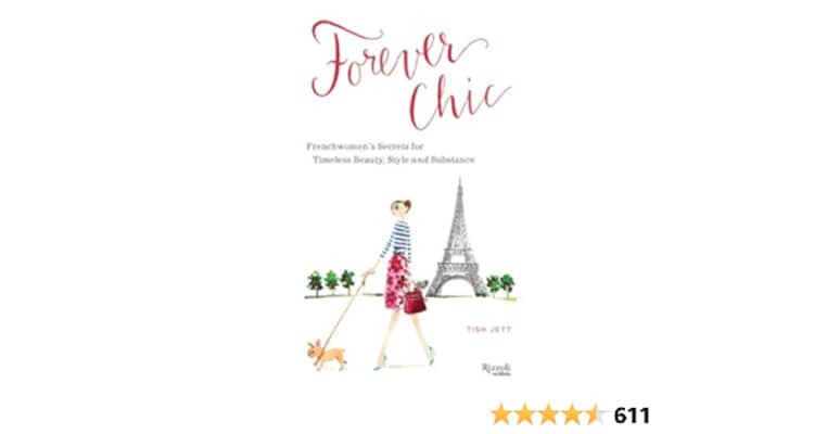 Forever Chic: Frenchwomen's Secrets for Timeless Beauty, Style, and Substance - Book by Tish Jett