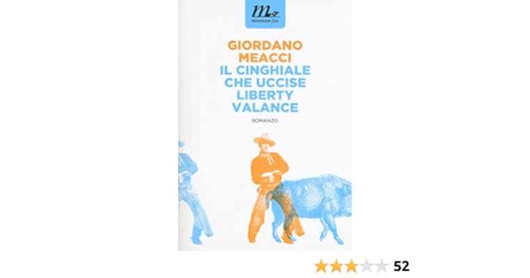 Il cinghiale che uccise Liberty Valance Giordano Meacci - Book by Giordano Meacci