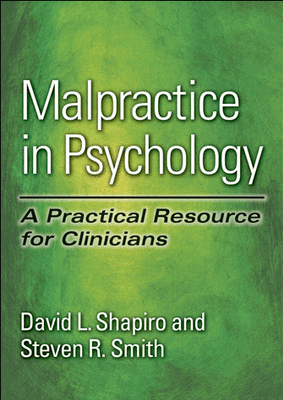 Malpractice in Psychology: A Practical Resource for Clinicians - Book by David L. Shapiro and Steven R. Smith