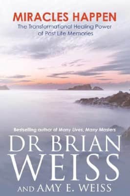 Miracles Happen: The Transformational Healing Power of Past Life Memories - Book by Amy E. Weiss and Brian Weiss