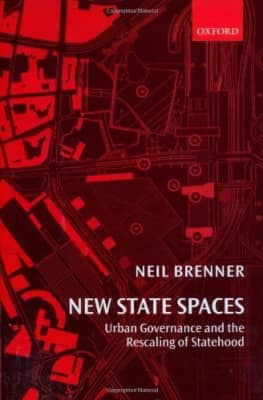 New State Spaces: Urban Governance and the Rescaling of Statehood - Book by Neil Brenner