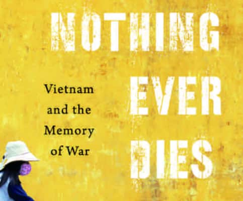 Nothing Ever Dies: Vietnam and the Memory of War - Book by Viet Thanh Nguyen
