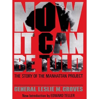 Now It Can Be Told: The Story of the Manhattan Project - Book by Leslie Groves