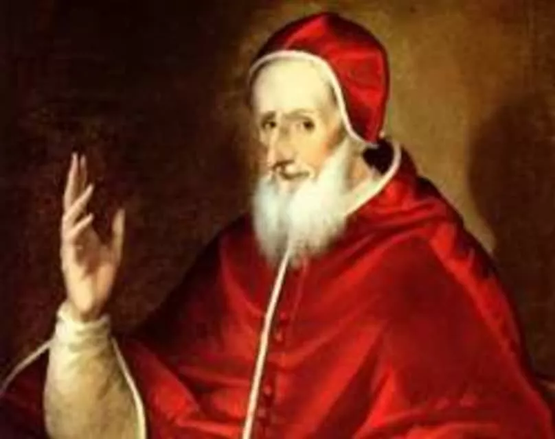 Pope Pius V - Former head of the Catholic Church