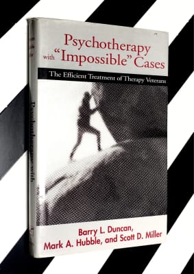 Psychotherapy with impossible Cases: The Efficient Treatment of Therapy Veterans - 