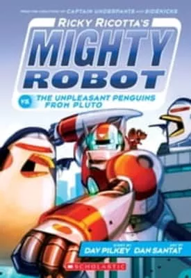 Ricky Ricotta's Mighty Robot Vs. the Unpleasant Penguins from Pluto - Book by Dav Pilkey