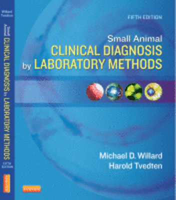 Small Animal Clinical Diagnosis by Laboratory Methods - Book by Harold Tvedten and Michael D. Willard