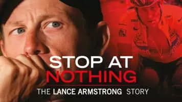 Stop at Nothing: The Lance Armstrong Story - 2014 ‧ Sport/Documentary ‧ 1h 44m
