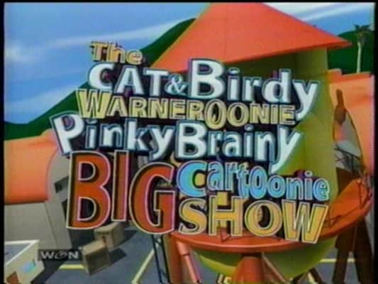 The Cat&Birdy Warneroonie PinkyBrainy Big Cartoonie Show - 1999 ‧ Animation