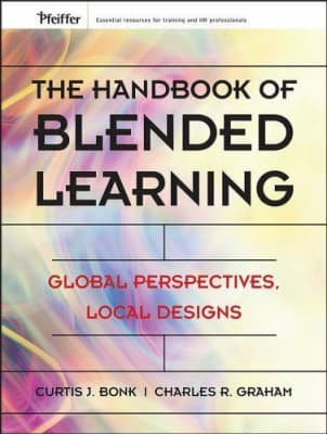 The Handbook of Blended Learning: Global Perspectives, Local Designs - Book by Charles R. Graham and Curtis Jay Bonk