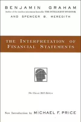 The Interpretation of Financial Statements: The Classic 1937 Edition - Book by Benjamin Graham and Spencer Barrett Meredith