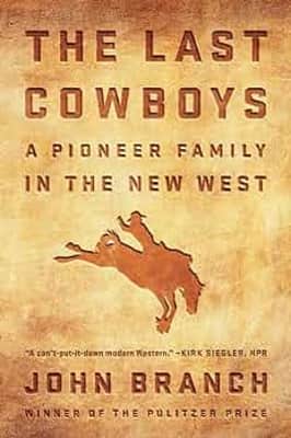 The Last Cowboys: A Pioneer Family in the New West - Book by John Branch