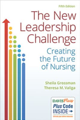 The New Leadership Challenge: Creating the Future of Nursing - Book by Sheila Grossman and Theresa Valiga
