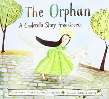 The Orphan: A Cinderella Story from Greece - Book by Anthony L. Manna and Christodoula Mitakidou
