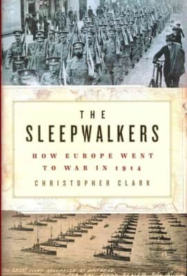 The Sleepwalkers: How Europe Went to War in 1914 - Book by Christopher Clark