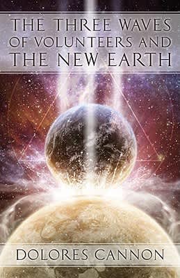 The Three Waves of Volunteers and the New Earth - Book by Dolores Cannon