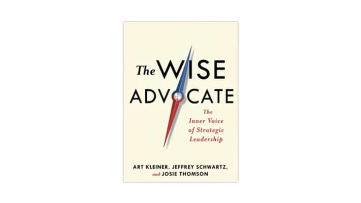 The Wise Advocate: The Inner Voice of Strategic Leadership - Book by Art Kleiner, Jeffrey M. Schwartz, and Josie Thomson