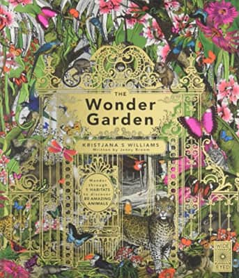 The Wonder Garden : Wander Through 5 Habitats to Discover 80 Amazing Animals - Book by Jenny Broom