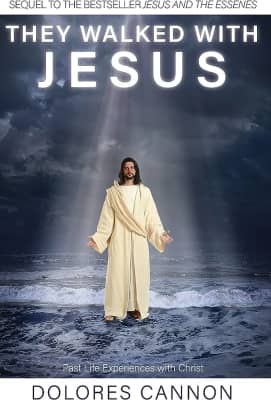 They Walked with Jesus: Past Life Experiences with Christ - Book by Dolores Cannon