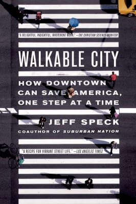 Walkable City: How Downtown Can Save America, One Step at a Time - Book by Jeff Speck