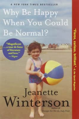 Why be Happy When You Could be Normal? - Book by Jeanette Winterson
